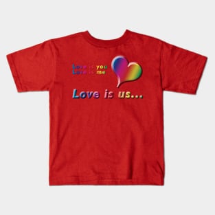 Love is you, Love is me, Love is us Rainbow Heart and Text Design with on Red Background Kids T-Shirt